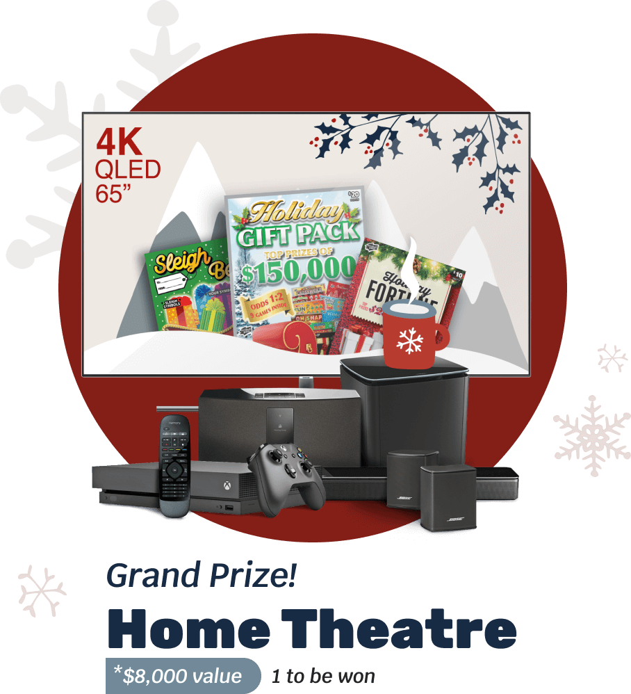 Grand Prize! HOME THEATRE - *$8,000 value - 1 to be won