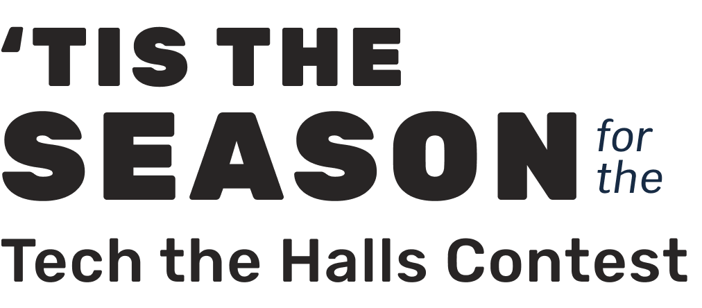 Tis the Season for the Tech the Halls Contest
